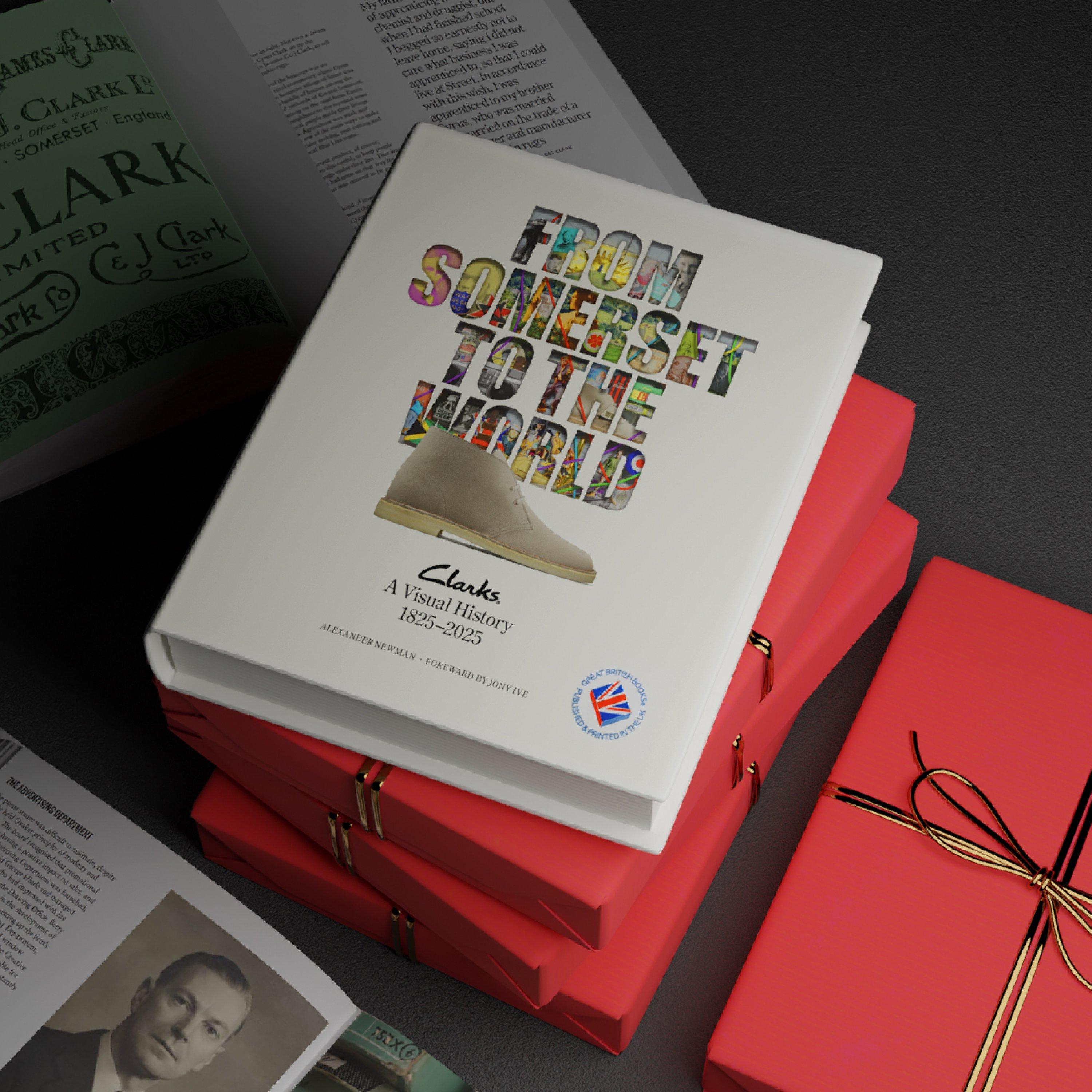 FROM SOMERSET TO THE WORLD: CLARKS A VISUAL HISTORY BOOK 1825â2025 